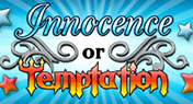 Innocence or Temptation